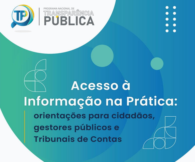 Cartilha "Acesso à Informação na Prática: Orientações para Cidadãos, Gestores Públicos e Tribunais de Contas", editada pela Associação dos Membros dos Tribunais de Contas do Brasil (Atricon).