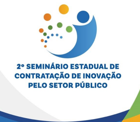 2º Seminário Estadual de Contratação de Inovação pelo Setor Público.